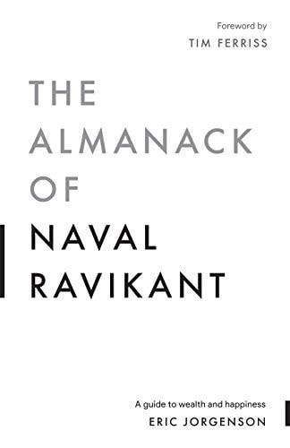 The Almanack of Naval Ravikant by Eric Jogerson